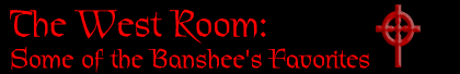 The West Room Some of the Banshee s Favorites